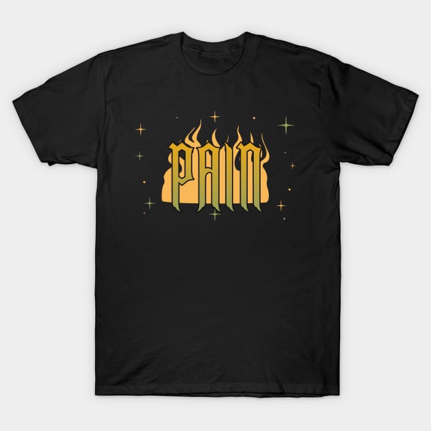 Pain Edgy Fire T-Shirt by Dream the Biggest